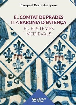 COMTAT DE PRADES I LA BARONIA D'ENTENÇA EN ELS TEMPS MEDIEVALS, EL | 9788423208920 | GORT I JUANPERE, EZQUIEL | Llibreria Aqualata | Comprar llibres en català i castellà online | Comprar llibres Igualada