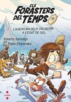 FORASTERS DEL TEMPS 16, ELS. L'AVENTURA DELS VALLBONA  A L'EDAT DE GEL | 9788466156387 | SANTIAGO, ROBERTO / FERNÁNDEZ VÁZQUEZ, PABLO | Llibreria Aqualata | Comprar llibres en català i castellà online | Comprar llibres Igualada