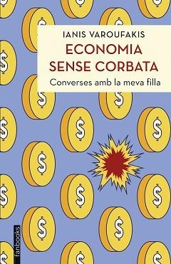 ECONOMIA SENSE CORBATA | 9788419150851 | VAROUFAKIS, IANIS | Llibreria Aqualata | Comprar llibres en català i castellà online | Comprar llibres Igualada