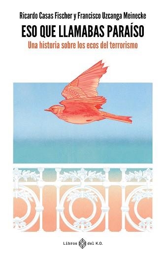 ESO QUE LLAMABAS PARAÍSO | 9788419119384 | CASAS FISCHER, RICARDO / UZCANGA MEINECKE, FRANCISCO | Llibreria Aqualata | Comprar llibres en català i castellà online | Comprar llibres Igualada