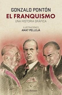 FRANQUISMO, EL. UNA HISTORIA GRÁFICA | 9788412595444 | PONTÓN GÓMEZ, GONZALO / PELLEJÀ PEDROL, AMAT | Llibreria Aqualata | Comprar llibres en català i castellà online | Comprar llibres Igualada