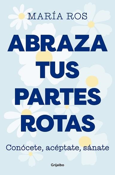 ABRAZA TUS PARTES ROTAS | 9788425364235 | ROS, MARÍA | Llibreria Aqualata | Comprar llibres en català i castellà online | Comprar llibres Igualada