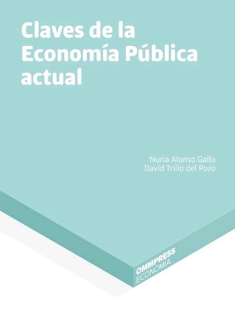 CLAVES DE LA ECONOMÍA PÚBLICA ACTUAL | 9788494757884 | ALONSO GALLO, NURIA/ TRILLO DEL POZO, DAVID | Llibreria Aqualata | Comprar llibres en català i castellà online | Comprar llibres Igualada