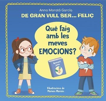 DE GRAN VULL SER FELIÇ. QUÈ FAIG AMB LES MEVES EMOCIONS? | 9788448866662 | MORATÓ GARCÍA, ANNA | Llibreria Aqualata | Comprar llibres en català i castellà online | Comprar llibres Igualada