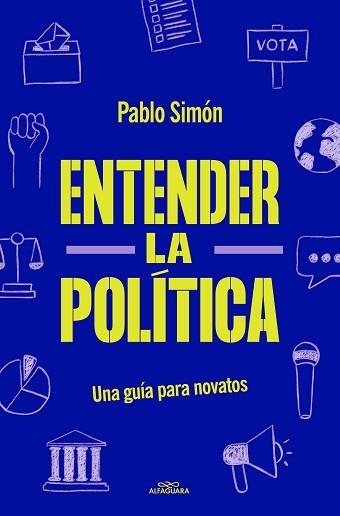 ENTENDER LA POLITÍCA | 9788419191762 | SIMÓN, PABLO | Llibreria Aqualata | Comprar libros en catalán y castellano online | Comprar libros Igualada