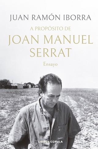 A PROPÓSITO DE JOAN MANUEL SERRAT | 9788448035945 | IBORRA, JUAN RAMÓN | Llibreria Aqualata | Comprar llibres en català i castellà online | Comprar llibres Igualada