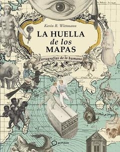 HUELLA DE LOS MAPAS, LA | 9788408274605 | R. WITTMANN, KEVIN | Llibreria Aqualata | Comprar llibres en català i castellà online | Comprar llibres Igualada