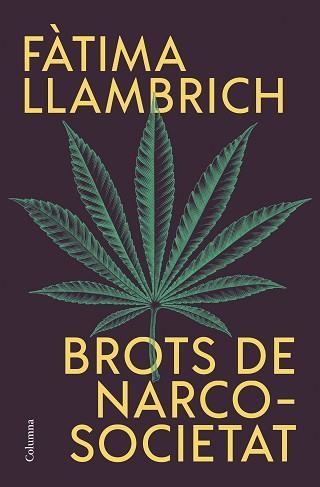 BROTS DE NARCOSOCIETAT | 9788466430821 | LLAMBRICH NUÑEZ, FÀTIMA | Llibreria Aqualata | Comprar llibres en català i castellà online | Comprar llibres Igualada