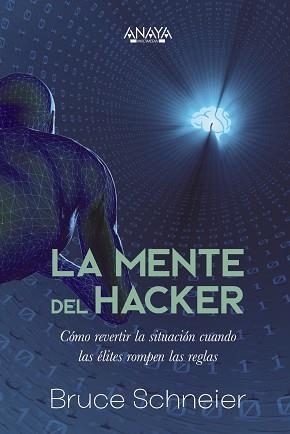 MENTE DEL HACKER, LA. CÓMO REVERTIR LA SITUACIÓN CUANDO LAS ÉLITES ROMPEN LAS REG | 9788441548466 | SCHNEIER, BRUCE | Llibreria Aqualata | Comprar llibres en català i castellà online | Comprar llibres Igualada