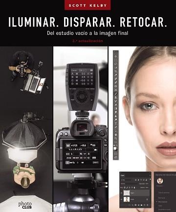 ILUMINAR. DISPARAR. RETOCAR. DEL ESTUDIO VACÍO A LA IMAGEN FINAL. (2.ª ACTUALIZA | 9788441548183 | KELBY, SCOTT | Llibreria Aqualata | Comprar libros en catalán y castellano online | Comprar libros Igualada