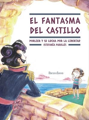 FANTASMA DEL CASTILLO. PORLIER Y SU LUCHA POR LA LIBERTAD, EL | 9788419754158 | PADULLÉS, ESTEFANÍA | Llibreria Aqualata | Comprar llibres en català i castellà online | Comprar llibres Igualada