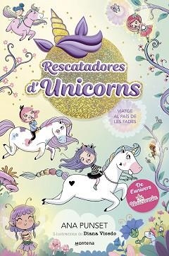 RESCATADORES D'UNICORNS 2. VIATGE AL PAÍS DE LES FADES | 9788419501370 | PUNSET, ANA | Llibreria Aqualata | Comprar llibres en català i castellà online | Comprar llibres Igualada