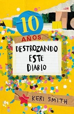 DESTROZA ESTE DIARIO. AHORA A TODO COLOR (10 AÑOS DESTROZANDO ESTE DIARIO) | 9788449341359 | SMITH, KERI | Llibreria Aqualata | Comprar llibres en català i castellà online | Comprar llibres Igualada