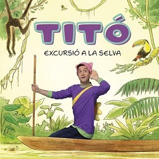 TITÓ. EXCURSIÓ A LA SELVA | 9788413896212 | JIMÉNEZ CARBÓ, CRISTINA/AMATE, KIM | Llibreria Aqualata | Comprar llibres en català i castellà online | Comprar llibres Igualada