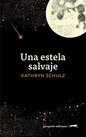 UNA ESTELA SALVAJE | 9788412740318 | SCHULZ, KATHRYN | Llibreria Aqualata | Comprar llibres en català i castellà online | Comprar llibres Igualada