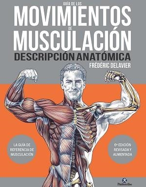 GUÍA DE LOS MOVIMIENTOS DE MUSCULACIÓN. DESCRIPCIÓN ANATÓMICA | 9788419824035 | DELAVIER, FRÉDÉRIC | Llibreria Aqualata | Comprar llibres en català i castellà online | Comprar llibres Igualada