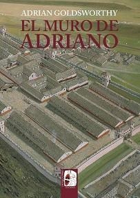 MURO DE ADRIANO, EL. CONFÍN DEL IMPERIO | 9788412716603 | GOLDSWORTHY, ADRIAN | Llibreria Aqualata | Comprar llibres en català i castellà online | Comprar llibres Igualada