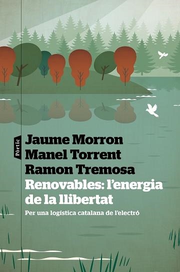 RENOVABLES: L'ENERGIA DE LA LLIBERTAT | 9788498095487 | TREMOSA, RAMON / MORRON, JAUME / TORRENT, MANEL | Llibreria Aqualata | Comprar libros en catalán y castellano online | Comprar libros Igualada