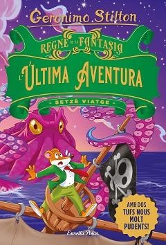 SETZE VIATGE AL REGNE DE LA FANTASIA. L'ÚLTIMA AVENTURA | 9788413896359 | STILTON, GERONIMO | Llibreria Aqualata | Comprar llibres en català i castellà online | Comprar llibres Igualada