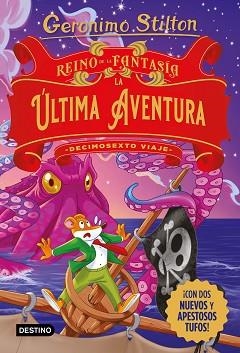 DECIMOSEXTO VIAJE AL REINO DE LA FANTASÍA. LA ÚLTIMA AVENTURA | 9788408274469 | STILTON, GERONIMO | Llibreria Aqualata | Comprar llibres en català i castellà online | Comprar llibres Igualada