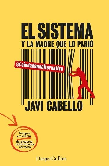 SISTEMA Y LA MADRE QUE LO PARIÓ, EL. LAS TRAMPAS Y MENTIRAS DEL DISCURSO POLÍTICA | 9788491399834 | CABELLO, JAVI | Llibreria Aqualata | Comprar llibres en català i castellà online | Comprar llibres Igualada