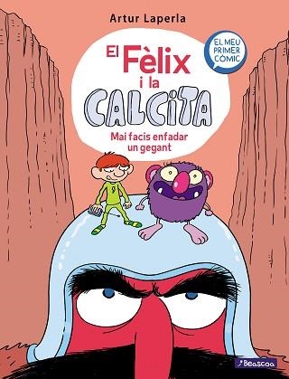 FELIX I LA CALCITA 2. EL. MAI FACIS ENFADAR UN GEGANT  | 9788448855024 | LAPERLA, ARTUR | Llibreria Aqualata | Comprar llibres en català i castellà online | Comprar llibres Igualada