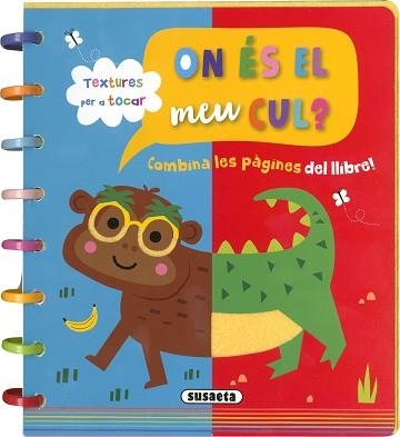 ON ÉS EL MEU CUL? (TEXTURES PER A TOCAR) | 9788467796148 | EDICIONES, SUSAETA | Llibreria Aqualata | Comprar llibres en català i castellà online | Comprar llibres Igualada