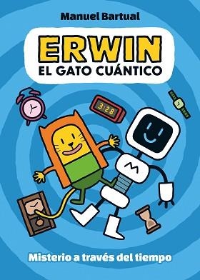 ERWIN, EL GATO CUÁNTICO 1. MISTERIO A TRAVÉS DEL TIEMPO | 9788448866532 | BARTUAL, MANUEL | Llibreria Aqualata | Comprar llibres en català i castellà online | Comprar llibres Igualada