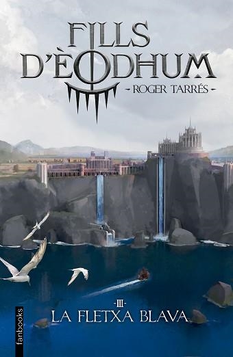 FILLS D'ÈODHUM 3. LA FLETXA BLAVA | 9788419150769 | TARRÉS RODRIGO, ROGER | Llibreria Aqualata | Comprar llibres en català i castellà online | Comprar llibres Igualada