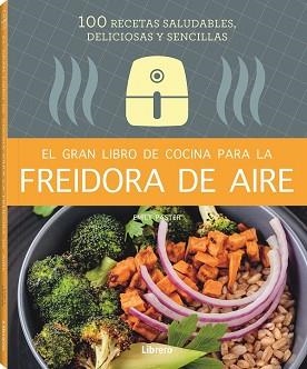 GRAN LIBRO DE COCINA PARA LA FREIDORA DE AIRE, EL | 9788411540339 | PASTER, EMILY | Llibreria Aqualata | Comprar llibres en català i castellà online | Comprar llibres Igualada