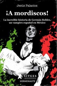 A MORDISCOS! LA INCREÍBLE HIATORIA DE GERMÁN ROBLES | 9788412081961 | PALACIOS, JESÚS | Llibreria Aqualata | Comprar llibres en català i castellà online | Comprar llibres Igualada