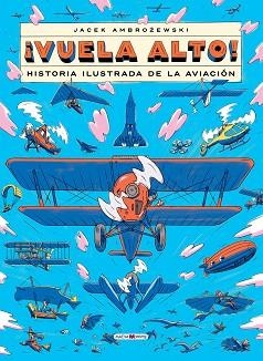 VUELA ALTO! HISTORIA ILUSTRADA DE LA AVIACIÓN | 9788419638236 | AMBROZEWSKI, JACEK | Llibreria Aqualata | Comprar libros en catalán y castellano online | Comprar libros Igualada