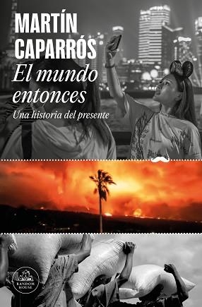 MUNDO ENTONCES, EL | 9788439742722 | CAPARRÓS, MARTÍN | Llibreria Aqualata | Comprar libros en catalán y castellano online | Comprar libros Igualada