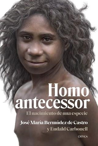 HOMO ANTECESSOR | 9788491995791 | BERMÚDEZ DE CASTRO, JOSÉ MARÍA / CARBONELL, EUDALD | Llibreria Aqualata | Comprar libros en catalán y castellano online | Comprar libros Igualada