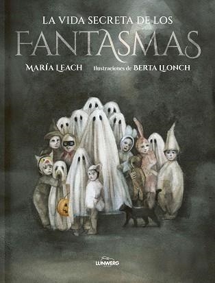 VIDA SECRETA DE LOS FANTASMAS, LA | 9788419875099 | LEACH, MARÍA / LLONCH, BERTA | Llibreria Aqualata | Comprar llibres en català i castellà online | Comprar llibres Igualada