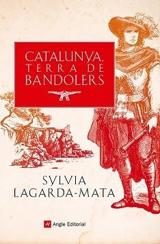 CATALUNYA, TERRA DE BANDOLERS | 9788419017857 | LAGARDA-MATA, SYLVIA | Llibreria Aqualata | Comprar llibres en català i castellà online | Comprar llibres Igualada