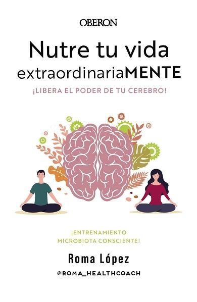 NUTRE TU VIDA EXTRAORDINARIAMENTE. LIBERA EL PODER DE TU CEREBRO | 9788441548800 | LÓPEZ, ROMA | Llibreria Aqualata | Comprar llibres en català i castellà online | Comprar llibres Igualada