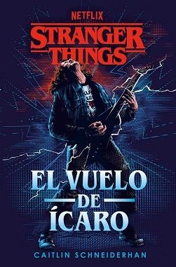 STRANGER THINGS: EL VUELO DE ÍCARO | 9788401024221 | SCHNEIDERHAN, CAITLIN | Llibreria Aqualata | Comprar llibres en català i castellà online | Comprar llibres Igualada