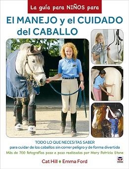 GUÍA PARA NIÑOS PARA EL MANEJO Y EL CUIDADO DEL CABALLO, LA | 9788418655319 | HILL, CAT / FORD, EMMA | Llibreria Aqualata | Comprar llibres en català i castellà online | Comprar llibres Igualada