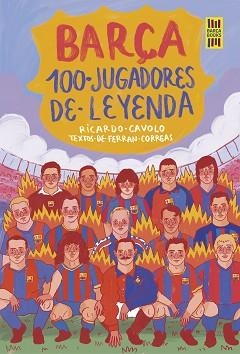 BARÇA. 100 JUGADORES DE LEYENDA | 9788419875075 | CAVOLO, RICARDO/CORREAS, FERRAN | Llibreria Aqualata | Comprar llibres en català i castellà online | Comprar llibres Igualada