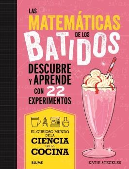 CIENCIA COCINA. MATEMÁTICAS DE LOS BATIDOS | 9788419785695 | STECKIES, KATIE | Llibreria Aqualata | Comprar llibres en català i castellà online | Comprar llibres Igualada