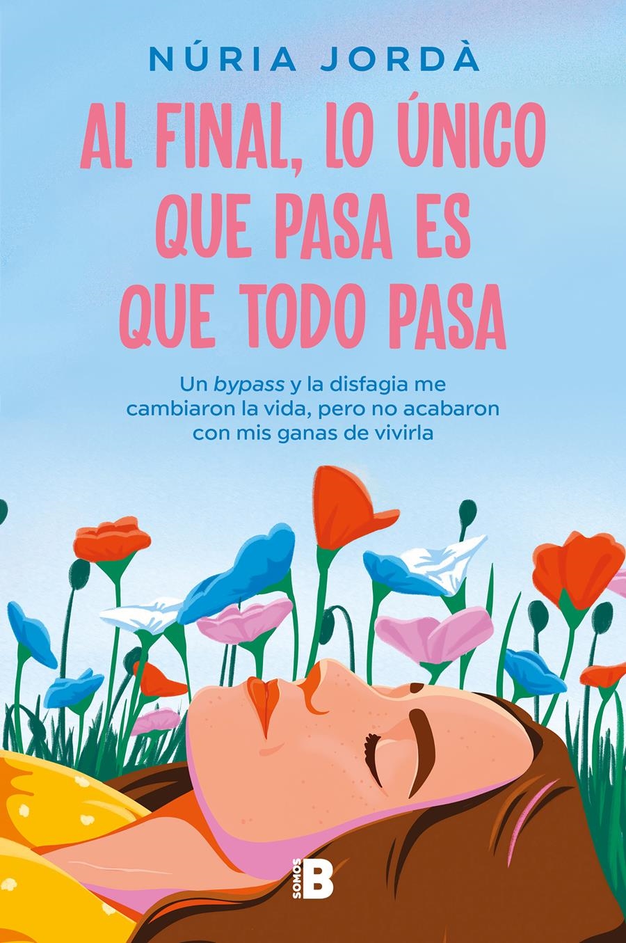 AL FINAL, LO ÚNICO QUE PASA ES QUE TODO PASA | 9788466676588 | JORDÀ, NÚRIA | Llibreria Aqualata | Comprar llibres en català i castellà online | Comprar llibres Igualada