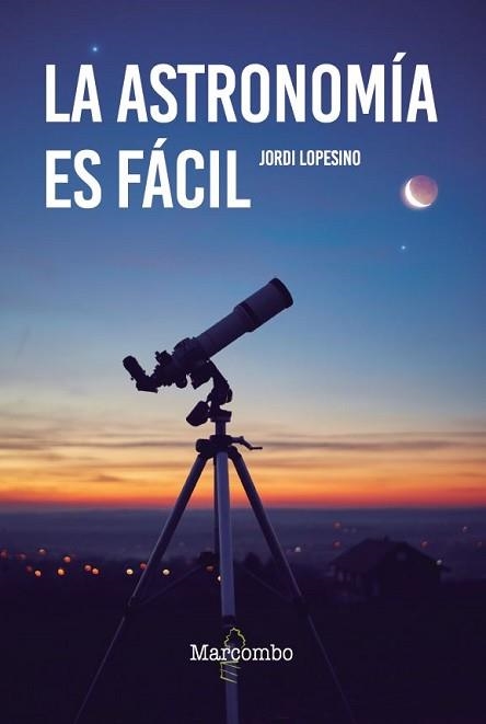 ASTRONOMÍA ES FÁCIL, LA | 9788426737120 | LOPESINO CORRAL, JORDI | Llibreria Aqualata | Comprar llibres en català i castellà online | Comprar llibres Igualada