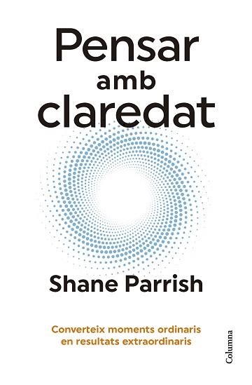 PENSAR AMB CLAREDAT | 9788466431187 | PARRISH, SHANE | Llibreria Aqualata | Comprar llibres en català i castellà online | Comprar llibres Igualada