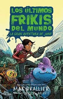 ÚLTIMOS FRIKIS DEL MUNDO, LOS.  LA GRAN AVENTURA DE JUNE | 9788419266590 | BRALLIER, MAX | Llibreria Aqualata | Comprar llibres en català i castellà online | Comprar llibres Igualada