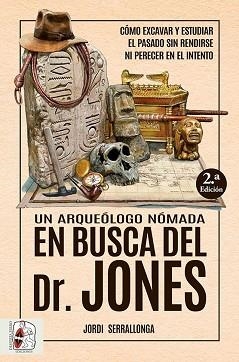 UN ARQUEÓLOGO NÓMADA EN BUSCA DEL DR. JONES | 9788412658828 | SERRALLONGA, JORDI | Llibreria Aqualata | Comprar llibres en català i castellà online | Comprar llibres Igualada