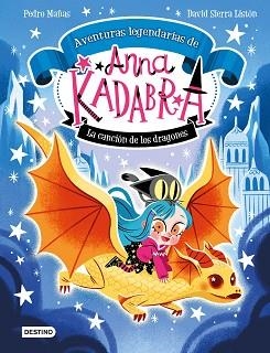 ANNA KADABRA. AVENTURAS LEGENDARIAS 2. LA CANCIÓN DE LOS DRAGONES | 9788408279327 | MAÑAS, PEDRO / SIERRA LISTÓN, DAVID | Llibreria Aqualata | Comprar llibres en català i castellà online | Comprar llibres Igualada