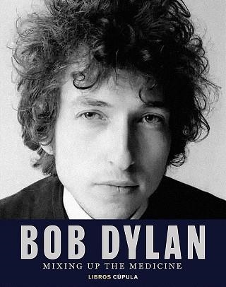 BOB DYLAN. MIXING UP THE MEDICINE | 9788448040383 | DAVIDSON, MARK / FISHEL, PARKER | Llibreria Aqualata | Comprar llibres en català i castellà online | Comprar llibres Igualada