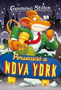 GERONIMO STILTON 95. PERSECUCIÓ A NOVA YORK | 9788413896328 | STILTON, GERONIMO | Llibreria Aqualata | Comprar libros en catalán y castellano online | Comprar libros Igualada