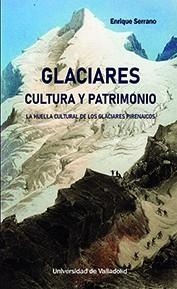 GLACIARES. CULTURA Y PATRIMONIO | 9788413202334 | SERRANO CAÑADAS, ENRIQUE | Llibreria Aqualata | Comprar llibres en català i castellà online | Comprar llibres Igualada